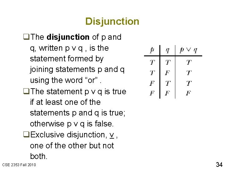 Disjunction q. The disjunction of p and q, written p v q , is