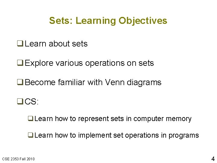 Sets: Learning Objectives q Learn about sets q Explore various operations on sets q
