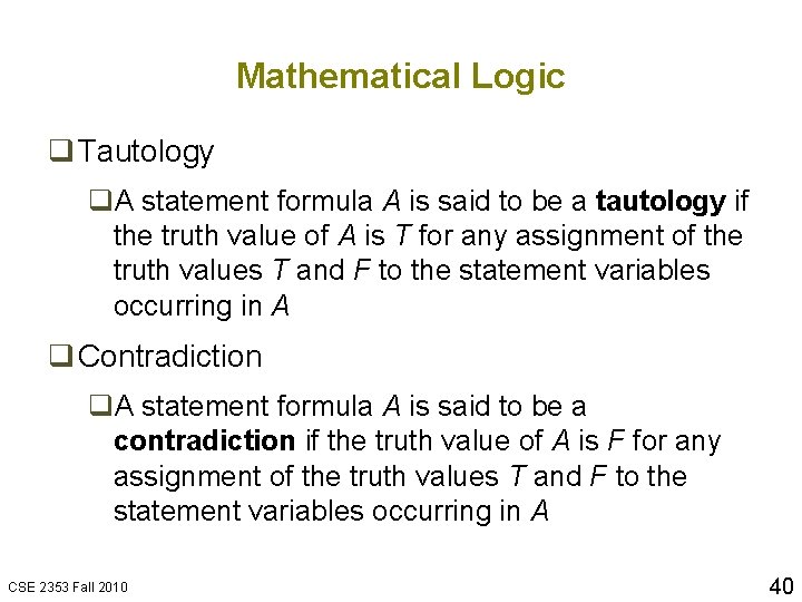 Mathematical Logic q Tautology q. A statement formula A is said to be a