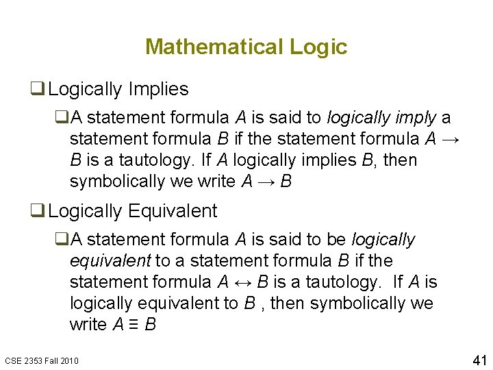 Mathematical Logic q Logically Implies q. A statement formula A is said to logically