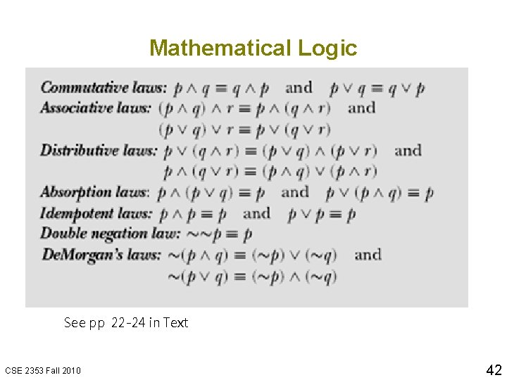 Mathematical Logic See pp 22 -24 in Text CSE 2353 Fall 2010 42 