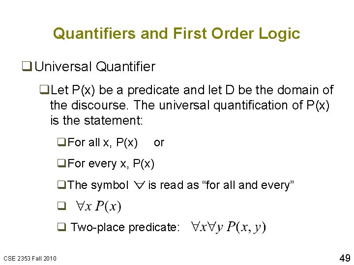 Quantifiers and First Order Logic q Universal Quantifier q. Let P(x) be a predicate