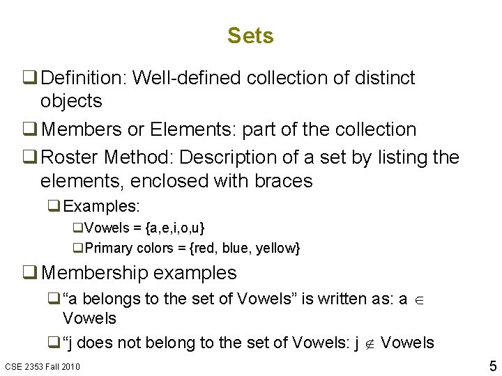 Sets q Definition: Well-defined collection of distinct objects q Members or Elements: part of