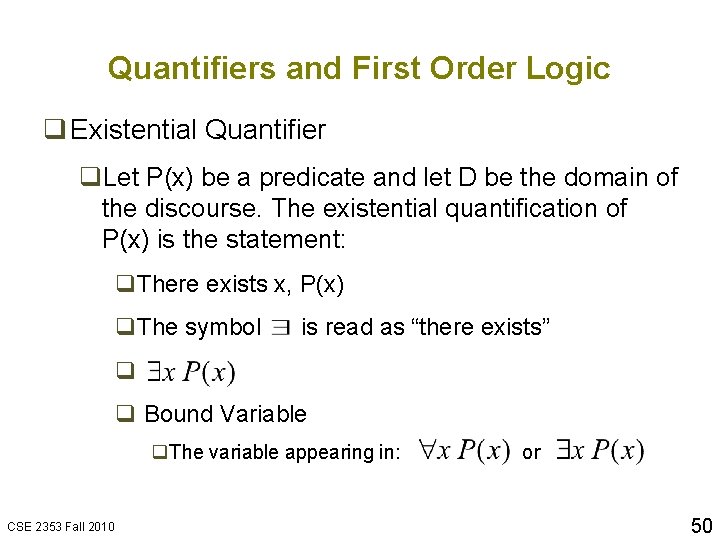 Quantifiers and First Order Logic q Existential Quantifier q. Let P(x) be a predicate
