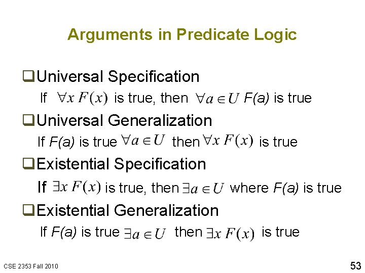 Arguments in Predicate Logic q. Universal Specification If is true, then F(a) is true