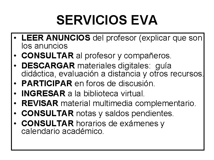 SERVICIOS EVA • LEER ANUNCIOS del profesor (explicar que son los anuncios • CONSULTAR