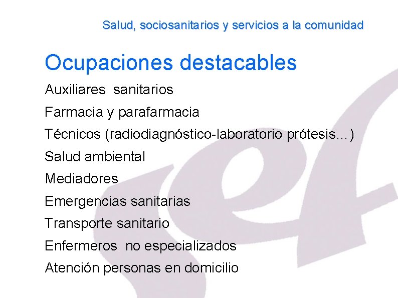 Salud, sociosanitarios y servicios a la comunidad Ocupaciones destacables Auxiliares sanitarios Farmacia y parafarmacia