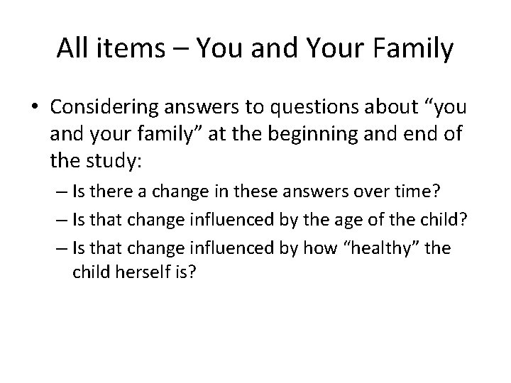 All items – You and Your Family • Considering answers to questions about “you All items – You and Your Family • Considering answers to questions about “you