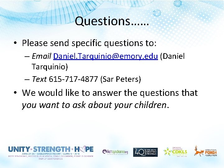 Questions…… • Please send specific questions to: – Email Daniel. Tarquinio@emory. edu (Daniel Tarquinio) Questions…… • Please send specific questions to: – Email Daniel. Tarquinio@emory. edu (Daniel Tarquinio)
