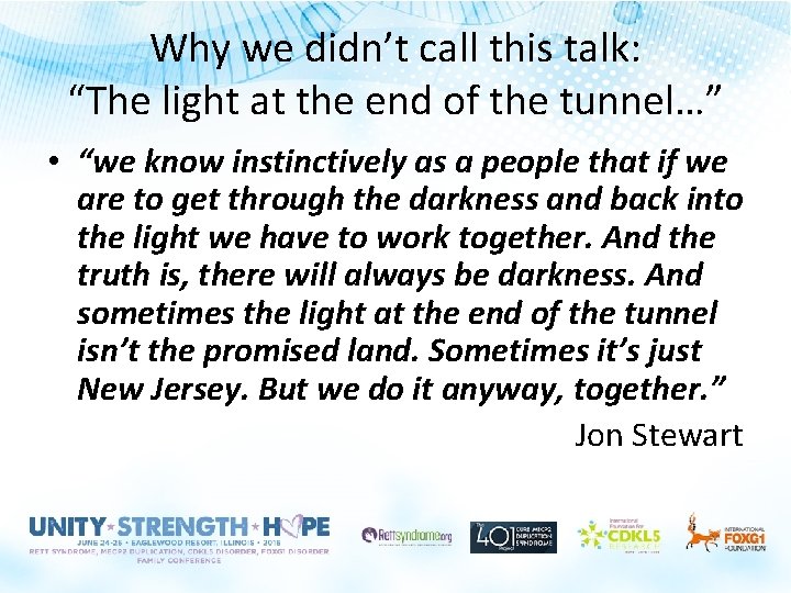 Why we didn’t call this talk: “The light at the end of the tunnel…” Why we didn’t call this talk: “The light at the end of the tunnel…”
