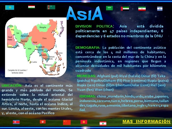 POLITICA: Asia está dividida políticamente en 47 países independientes, 6 dependencias y 6 estados