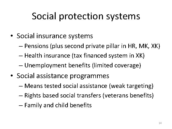 Social protection systems • Social insurance systems – Pensions (plus second private pillar in