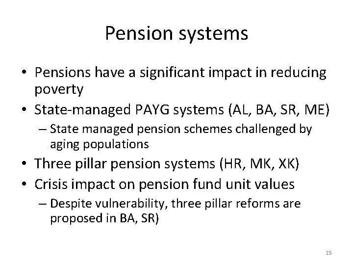 Pension systems • Pensions have a significant impact in reducing poverty • State-managed PAYG