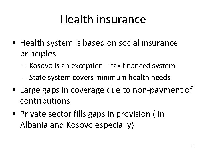 Health insurance • Health system is based on social insurance principles – Kosovo is