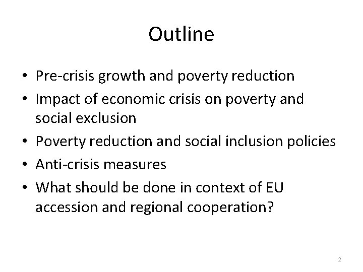 Outline • Pre-crisis growth and poverty reduction • Impact of economic crisis on poverty