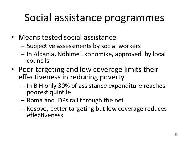 Social assistance programmes • Means tested social assistance – Subjective assessments by social workers