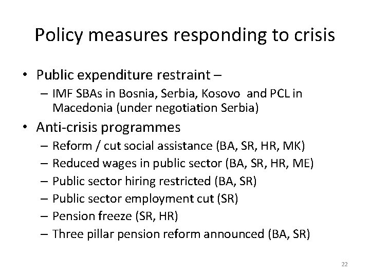 Policy measures responding to crisis • Public expenditure restraint – – IMF SBAs in