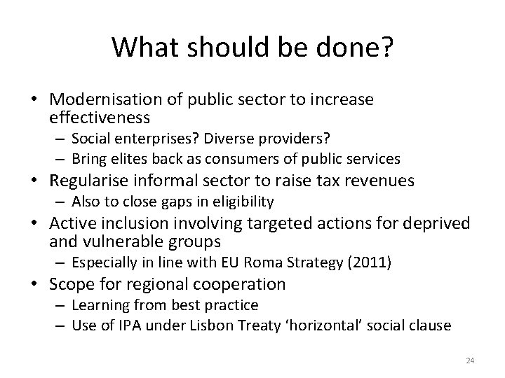 What should be done? • Modernisation of public sector to increase effectiveness – Social