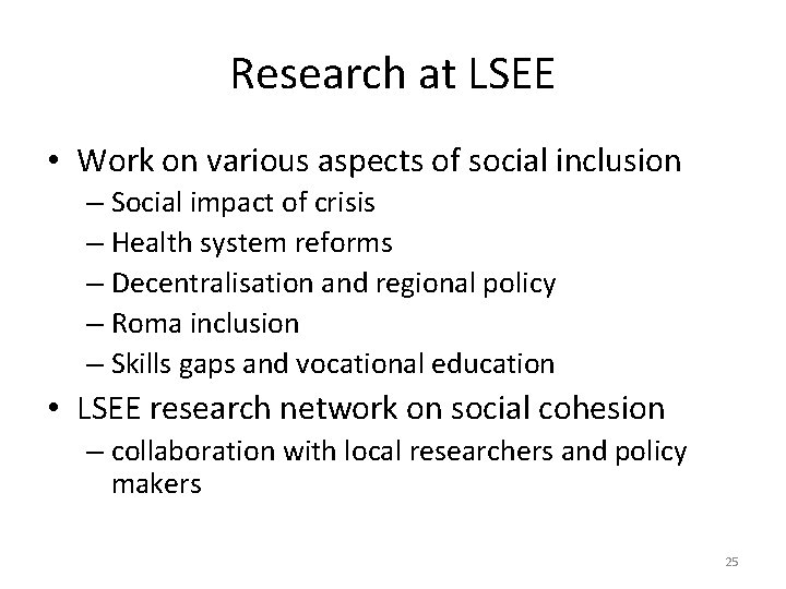 Research at LSEE • Work on various aspects of social inclusion – Social impact