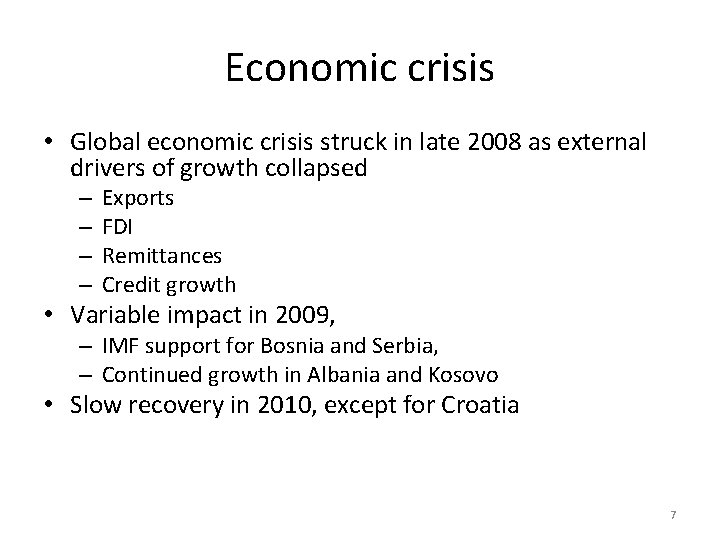 Economic crisis • Global economic crisis struck in late 2008 as external drivers of
