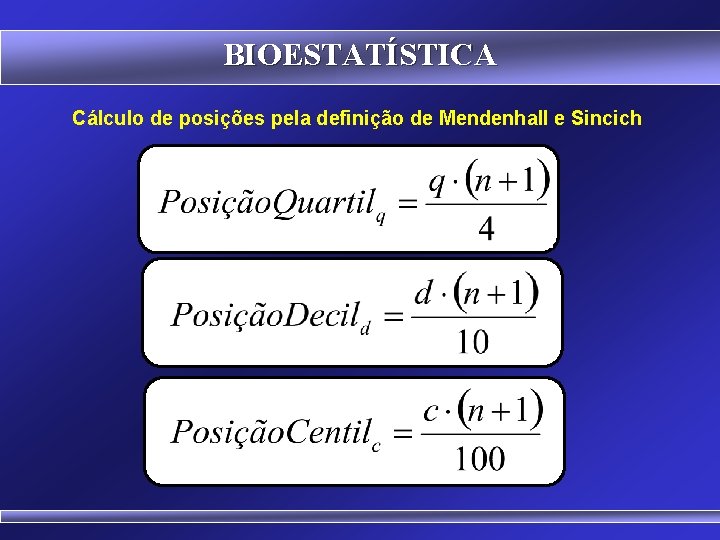 BIOESTATÍSTICA Cálculo de posições pela definição de Mendenhall e Sincich 55 