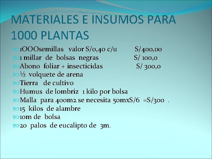 MATERIALES E INSUMOS PARA 1000 PLANTAS 1 OOOsemillas valor S/0, 40 c/u S/400, 00