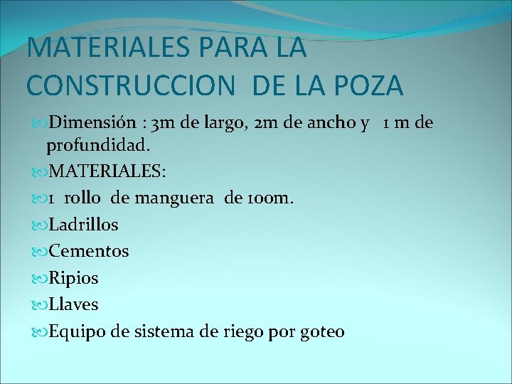MATERIALES PARA LA CONSTRUCCION DE LA POZA Dimensión : 3 m de largo, 2