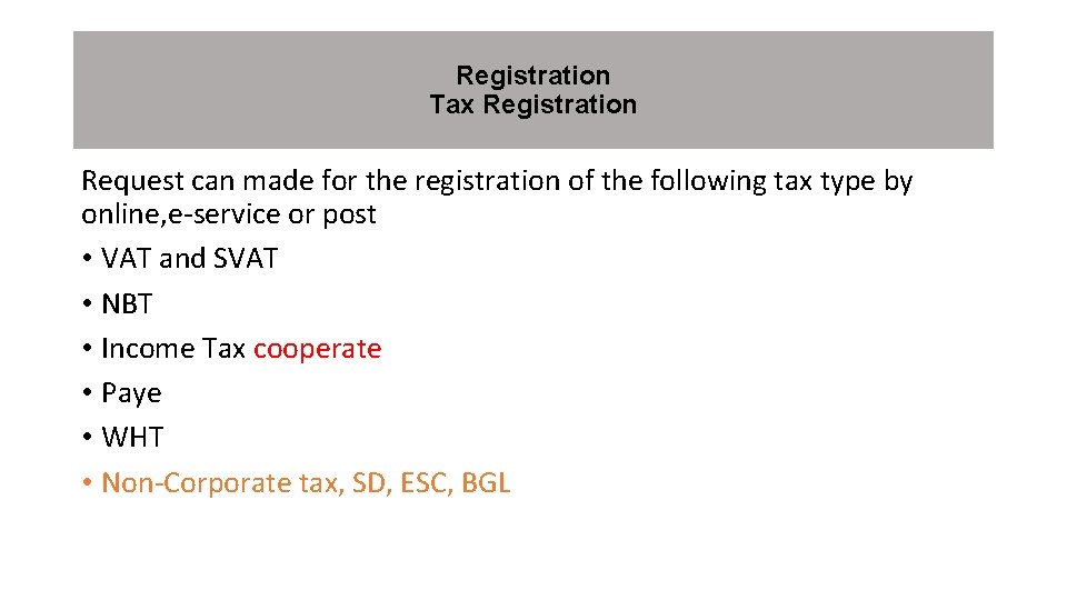 Registration Tax Registration Request can made for the registration of the following tax type