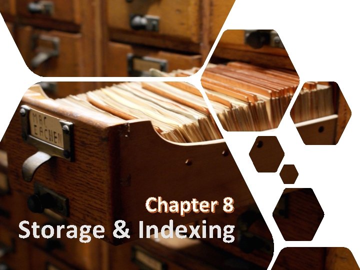 Chapter 8 Storage & Indexing 