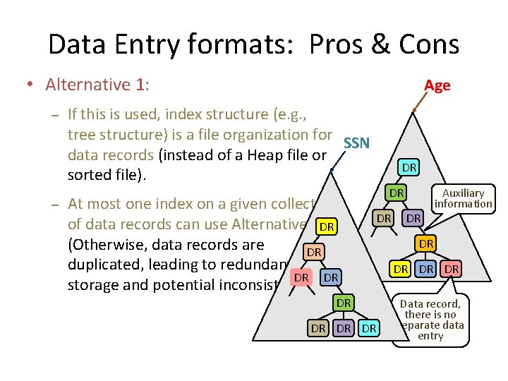 Data Entry formats: Pros & Cons • Alternative 1: – – Age If this