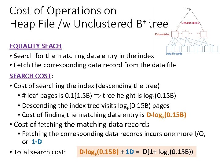 Cost of Operations on Heap File /w Unclustered B+ tree EQUALITY SEACH • Search