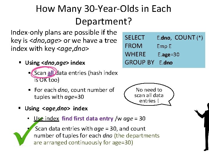 How Many 30 -Year-Olds in Each Department? Index-only plans are possible if the key