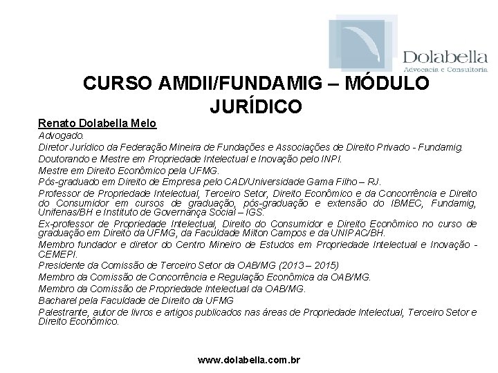 CURSO AMDII/FUNDAMIG – MÓDULO JURÍDICO Renato Dolabella Melo Advogado. Diretor Jurídico da Federação Mineira