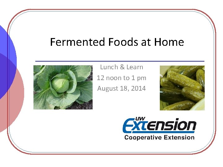 Fermented Foods at Home Lunch & Learn 12 noon to 1 pm August 18,