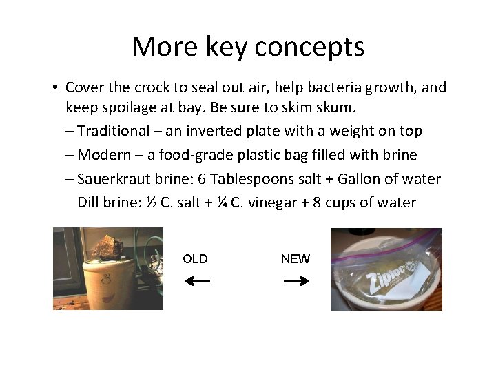 More key concepts • Cover the crock to seal out air, help bacteria growth,