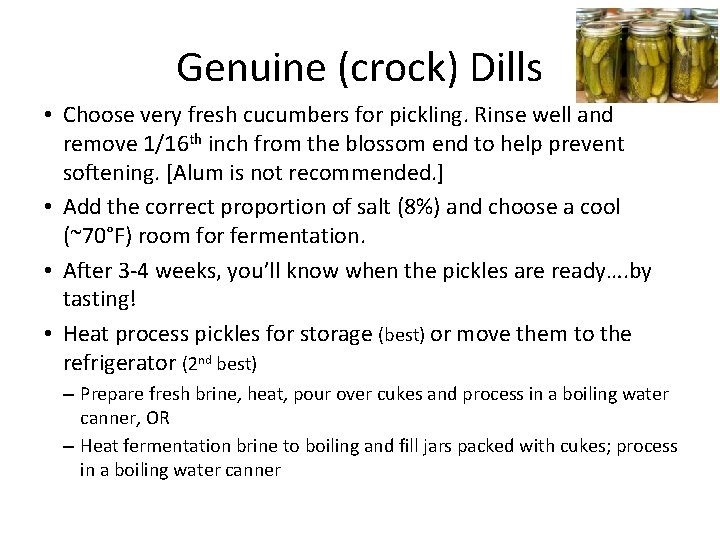 Genuine (crock) Dills • Choose very fresh cucumbers for pickling. Rinse well and remove