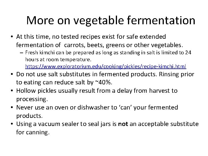 More on vegetable fermentation • At this time, no tested recipes exist for safe