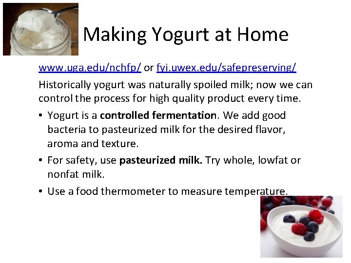 Making Yogurt at Home www. uga. edu/nchfp/ or fyi. uwex. edu/safepreserving/ Historically yogurt was