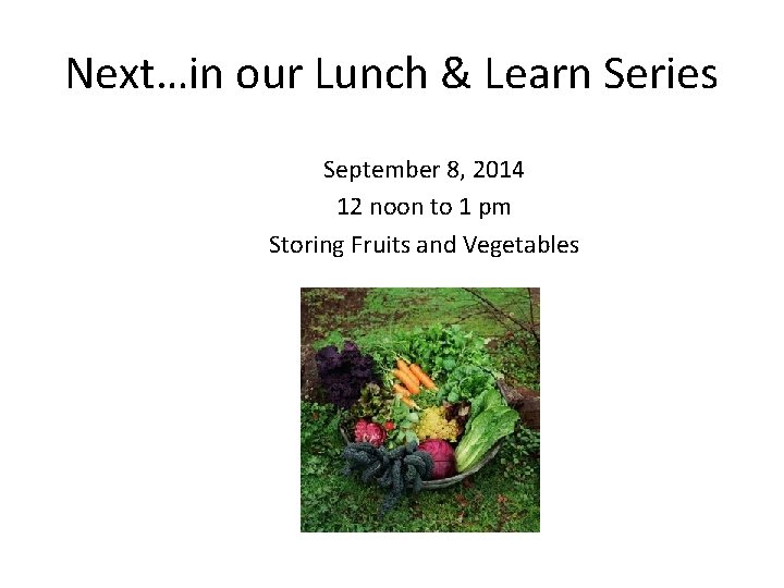 Next…in our Lunch & Learn Series September 8, 2014 12 noon to 1 pm