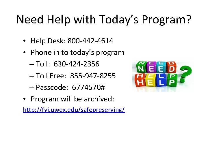 Need Help with Today’s Program? • Help Desk: 800 -442 -4614 • Phone in