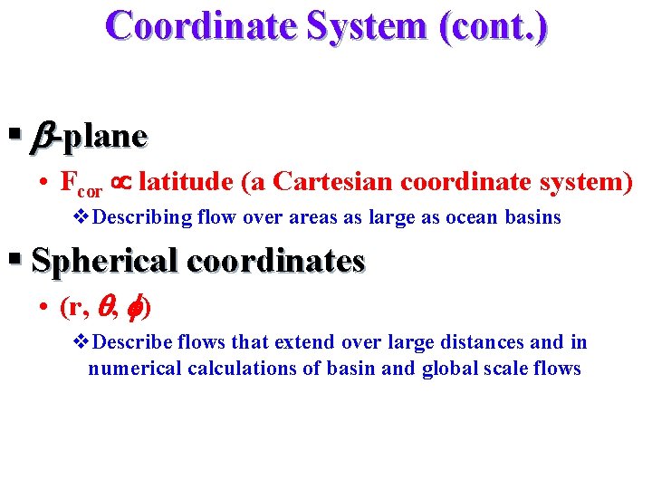 Coordinate System (cont. ) § b-plane • Fcor latitude (a Cartesian coordinate system) v. Coordinate System (cont. ) § b-plane • Fcor latitude (a Cartesian coordinate system) v.