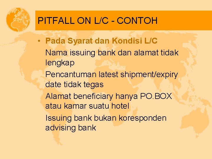 PITFALL ON L/C - CONTOH • Pada Syarat dan Kondisi L/C Nama issuing bank