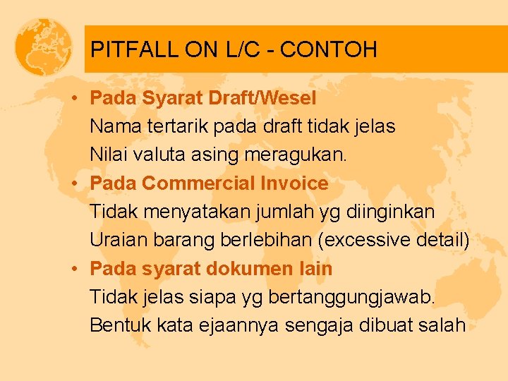 PITFALL ON L/C - CONTOH • Pada Syarat Draft/Wesel Nama tertarik pada draft tidak