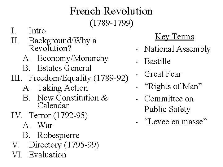 French Revolution I. II. (1789 -1799) Intro Background/Why a Revolution? A. Economy/Monarchy B. Estates