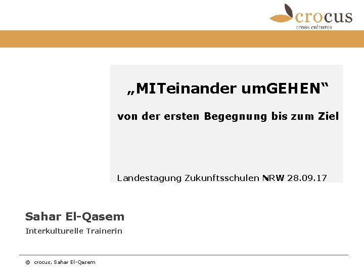 „MITeinander um. GEHEN“ von der ersten Begegnung bis zum Ziel Landestagung Zukunftsschulen NRW 28.