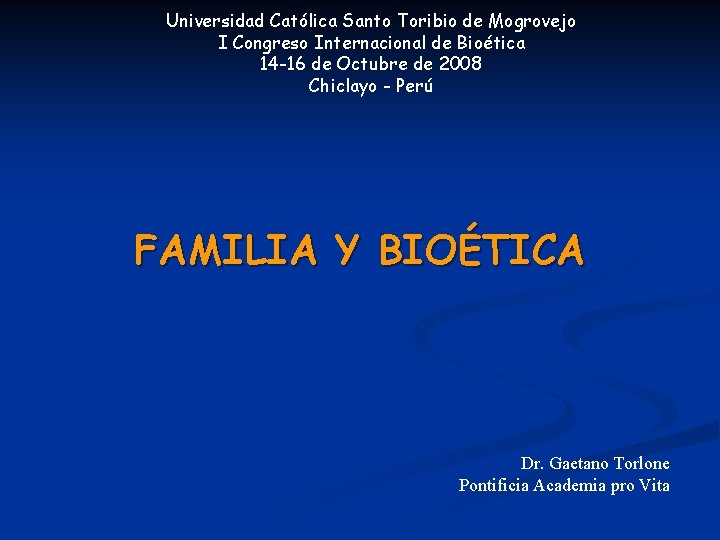 Universidad Católica Santo Toribio de Mogrovejo I Congreso Internacional de Bioética 14 -16 de