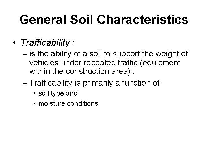 General Soil Characteristics • Trafficability : – is the ability of a soil to