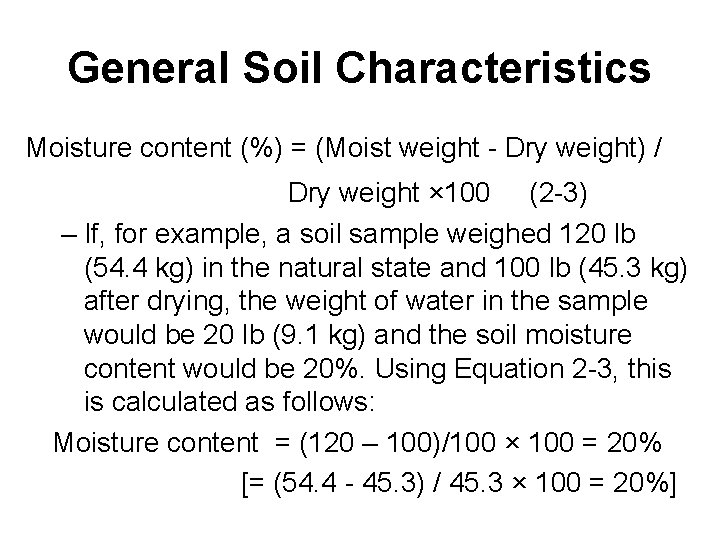 General Soil Characteristics Moisture content (%) = (Moist weight - Dry weight) / Dry General Soil Characteristics Moisture content (%) = (Moist weight - Dry weight) / Dry