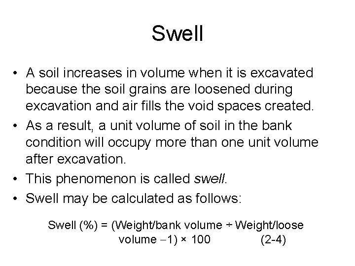 Swell • A soil increases in volume when it is excavated because the soil
