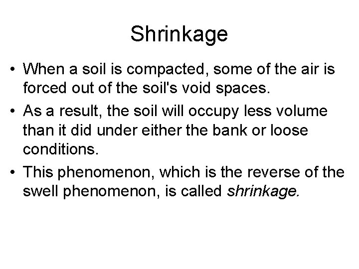 Shrinkage • When a soil is compacted, some of the air is forced out Shrinkage • When a soil is compacted, some of the air is forced out